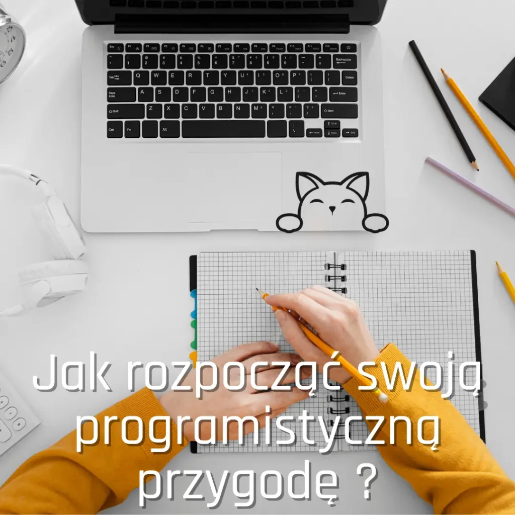 Jak rozpocząć swoją programistyczną przygodę ?