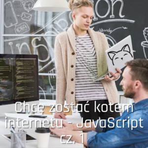 Chcę zostać kotem internetu - JavaScript cz.1