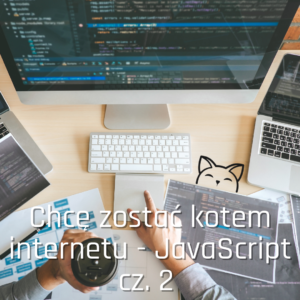 Chcę zostać kotem internetu - wstęp do programowania - JavaScript cz. 2