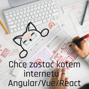 Chcę zostać kotem internetu – Angular/Vue/React